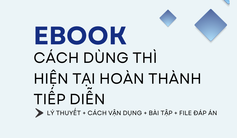 THÌ HIỆN TẠI HOÀN THÀNH TIẾP DIỄN  (PRESENT PERFECT CONTINUOUS): CÔNG THỨC, CÁCH DÙNG, DẤU HIỆU & BÀI TẬP CHI TIẾT