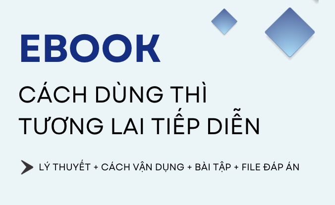 THÌ TƯƠNG LAI TIẾP DIỄN (Future continuous) : CÔNG THỨC, CÁCH DÙNG, DẤU HIỆU & BÀI TẬP CHI TIẾT