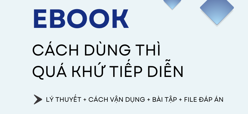 QUÁ KHỨ TIẾP DIỄN  (Past Continuous )  : CÔNG THỨC, CÁCH DÙNG, DẤU HIỆU & BÀI TẬP CHI TIẾT