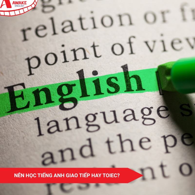 Nên học tiếng Anh giao tiếp hay TOEIC? Lựa chọn nào phù hợp?